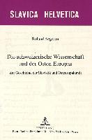 Die schweizerische Wissenschaft und der Osten Europas