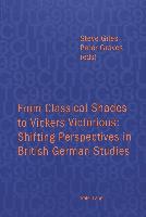 From Classical Shades to Vickers Victorious: Shifting Perspectives in British German Studies