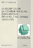 La réception de la comédie française dans les pays de langue allemande (1694-1799), vue à travers les traductions et leurs préfaces