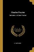 Charles Fourier: Sein Leben Und Seine Theorien