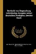 Berthold Von Regensburg, Vollständige Ausgabe Seiner Deutschen Predigten. Zweiter Band