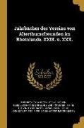 Jahrbücher Des Vereins Von Alterthumsfreunden Im Rheinlande. XXIX. U. XXX