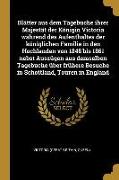 Blätter Aus Dem Tagebuche Ihrer Majestät Der Königin Victoria Während Des Aufenthaltes Der Königlichen Familie in Den Hochlanden Von 1848 Bis 1861 Neb