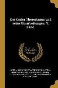 Der Codex Theresianus Und Seine Umarbeitungen. V. Band