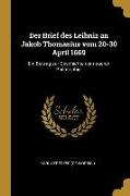 Der Brief Des Leibniz an Jakob Thomasius Vom 20-30 April 1669: Ein Beitrag Zur Geschichte Der Neueren Philosophie