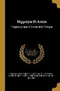 Hippolyte Et Aricie: Tragédie Lyrique En 5 Actes & Un Prologue