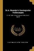 Dr.A. Neander's Theologische Vorlesungen: Die Christliche Dogmengeschichte, Erster Band
