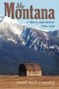 My Montana: A History and Memoir, 1930-1950