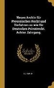 Neues Archiv Für Preussisches Recht Und Verfahren So Wie Für Deutsches Privatrecht. Achter Jahrgang