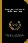Shakespeares Dramatische Werke, Fünfter Band: 5