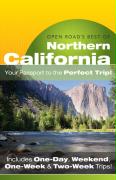 Open Road's Best of Northern California: Your Passport to the Perfect Trip! and Includes One-Day, Weekend, One-Week & Two-Week Trips