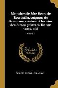 Memoires de Mre Pierre de Bourdeille, seigneur de Brantome, contenant les vies des dames galantes. De son tems. of 2, Volume 1