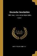 Deutsche Geschichte: Volk, Staat, Kultur Und Geistiges Leben, Volume 1