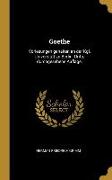 Goethe: Vorlesungen Gehalten an Der Kgl. Universität Zu Berlin. Dritte Durchgesehene Auflage