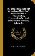 Die Sechs Kantonen Der Vormaligen Herrschaft Schmalkalden in Historischer, Topographischer Und Statistischer Hinsicht, Volume 1