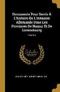 Documents Pour Servir À l'Histoire de l'Invasion Allemande Dans Les Provinces de Namur Et de Luxembourg, Volume 3