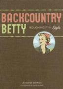 Backcountry Betty: Roughing It in Style