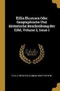 Eiflia Illustrata Oder Geographische Und Historische Beschreibung Der Eifel, Volume 2, Issue 1