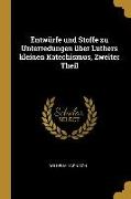 Entwürfe Und Stoffe Zu Unterredungen Über Luthers Kleinen Katechismus, Zweiter Theil