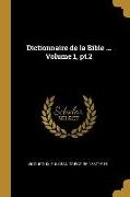 Dictionnaire de la Bible ... Volume 1, Pt.2