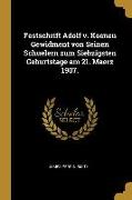 Festschrift Adolf V. Koenen Gewidment Von Seinen Schuelern Zum Siebzigsten Geburtstage Am 21. Maerz 1907