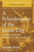 A Schoolmaster of the Great City: A Progressive Educator's Pioneering Vision for Urban Schools