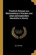 Friedrich Rohmer Aus Weissenburg in Franken Und Seine Messianischen Geschäfte in Zürich