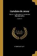 Cartulaire de Jersey: Recueil de Documents Concernant l'Histoire de l'Ile, Volume 2