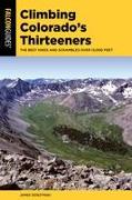 Climbing Colorado's Thirteeners: The Best Hikes and Scrambles Over 13,000 Feet