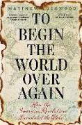 To Begin the World Over Again