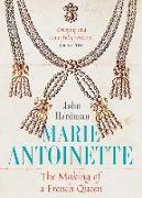 Marie-Antoinette: The Making of a French Queen