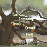 Tooth's Company, Tree's a Crowd