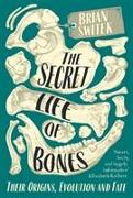 THE SECRET LIFE OF BONES