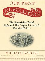 Our First Revolution: The Remarkable British Upheaval That Inspired America's Founding Fathers