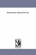 Paul Forrester. a Play in Four Acts