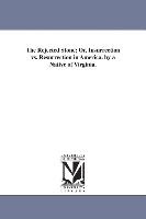 The Rejected Stone, Or, Insurrection Vs. Resurrection in America. by a Native of Virginia