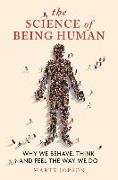 The Science of Being Human: Why We Behave, Think and Feel the Way We Do
