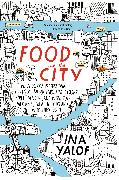 Food and the City: New York's Professional Chefs, Restaurateurs, Line Cooks, Street Vendors, and Purveyors Talk about What They Do and Wh