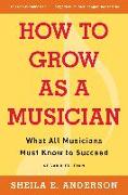 How to Grow as a Musician: What All Musicians Must Know to Succeed