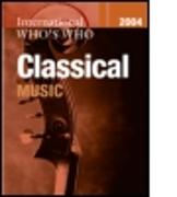 International Who's Who in Classical Music 2004