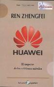 Ren Zhengfei : Huawei : el imperio de los teléfonos móviles