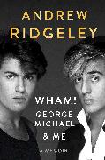 Wham!, George Michael and Me: A Memoir