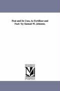 Peat and Its Uses, as Fertilizer and Fuel / By Samuel W. Johnson