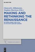 Making and Rethinking The Renaissance