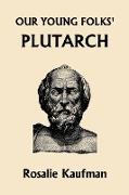 Our Young Folks' Plutarch (Yesterday's Classics)