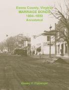 Essex County, Virginia Marriage Bonds, 1804-1850, Annotated