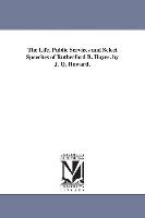The Life, Public Services and Select Speeches of Rutherford B. Hayes. by J. Q. Howard
