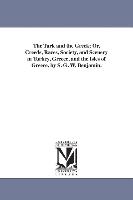 The Turk and the Greek, Or, Creeds, Races, Society, and Scenery in Turkey, Greece, and the Isles of Greece. by S. G. W. Benjamin