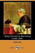 Telling Fortunes by Tea Leaves (Illustrated Edition) (Dodo Press)
