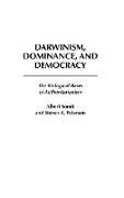 Darwinism, Dominance, and Democracy